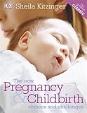 The new pregnancy & childbirth : choices & challenges
