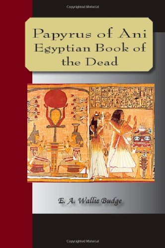 Papyrus Of Ani - The Egyptian Book Of The Dead