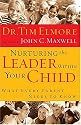 Nurturing The Leader Within Your Child What Every Parent Needs To Know