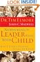 Nurturing The Leader Within Your Child What Every Parent Needs To Know