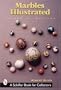 Marbles Illustrated (Schiffer Military History)