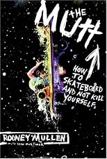 The Mutt: How to Skateboard and Not Kill Yourself