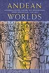 Andean Worlds: Indigenous History, Culture, and Consciousness under Spanish Rule, 1532-1825 (Dialogos (Albuquerque, N.M.).)