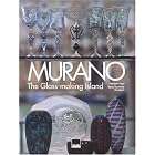 Murano: The Glass-making Island by Rosa Barovier Mentasti