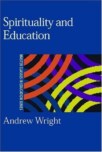 Spirituality and Education (Master Classes in Education)