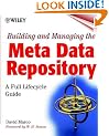 Building and Managing the Meta Data Repository: A Full Life-cycle Guide