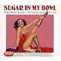 Sugar in My Bowl: Vintage Sex Songs 1923-1952