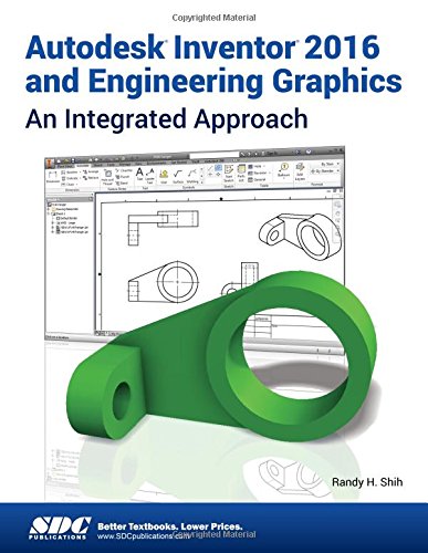 Autodesk Inventor 2016 and Engineering Graphics: An Integrated Approach