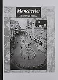 Manchester : 50 years of change : post-war planning in Manchester