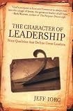 The Character of Leadership: Nine Qualities that Define Great Leaders