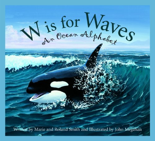 W is for Waves: An Ocean Alphabet (Science Alphabet)