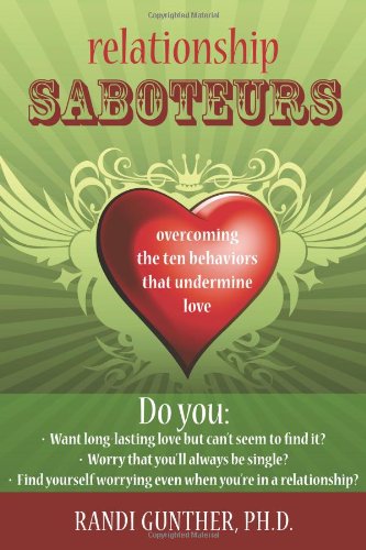 Relationship Saboteurs: Overcoming the Ten Behaviors that Undermine Love Book Image