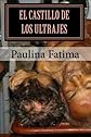 El castillo de los ultrajes: Memorias de un derrumbe : novela (Colección Narrativa / Editorial Betania)