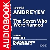 The Seven Who Were Hanged | [Leonid Nikolaievich Andreyev]