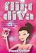 What Is A Flirt Diva And How Can I Become One - For Single Women Who Want To Be Bold And Sassy And Have A Fabulous Life