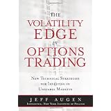The Volatility Edge in Options Trading: New Technical Strategies for Investing in Unstable Markets