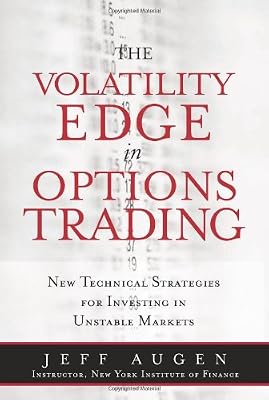 The Volatility Edge in Options Trading: New Technical Strategies for Investing in Unstable Markets