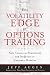 The Volatility Edge in Options Trading: New Technical Strategies for Investing in Unstable Markets