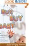 Buy, Buy Baby: How Consumer Culture Manipulates Parents and Harms Young Minds