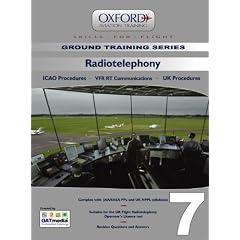 Radiotelephony for PPL and Beyond: Radiotelephony v. 7: ICAO Procedures, VFR RT Communications, UK Procedures (Skills for Flight)