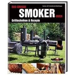 Das gro�e Smokerbuch: Grilltechniken & Rezepte
