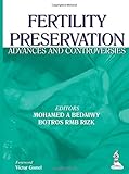 Fertility preservation : advances and controversies