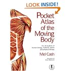 Pocket Atlas of the Moving Body: For All Students of Human Biology, Medicine, Sports and Physical... by Mel Cash and Anne Wadmore