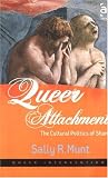 Queer Attachments
 The Cultural Politics of Shame
 0 (Queer Interventions),
Sally R. Munt