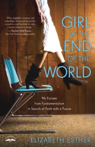 Girl at the End of the World: My Escape from Fundamentalism in Search of Faith with a Future