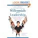 Millennials into Leadership: The Ultimate Guide for Gen Y's Aspiring to Be Effective, Respected, Young Leaders at Work