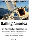 Sailing America - Cruising the San Juan Islands: Friday Harbor, Victoria & Port Townsend