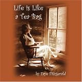 Life is Like a Tea Bag