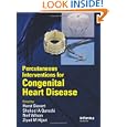 Percutaneous Interventions for Congenital Heart Disease by Horst Sievert, Shakeel Qureshi, Neil Wilson, and Ziyad M. Hijazi