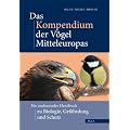 Das Kompendium der V�gel Mitteleuropas: Alles �ber Biologie, Gef�hrdung und Schutz