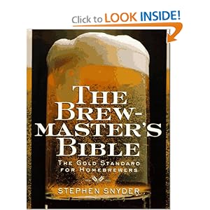The Brewmaster's Bible: The Gold Standard for Home Brewers by Stephen Snyder