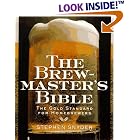 The Brewmaster's Bible: The Gold Standard for Home Brewers by Stephen Snyder