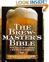 The Brewmaster's Bible: The Gold Standard for Home Brewers