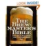 The Brewmaster's Bible: The Gold Standard for Home Brewers