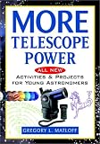 More Telescope Power: All New Activities and Projects for Young Astronomers