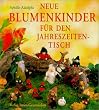Neue Blumenkinder f�r den Jahreszeitentisch