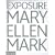 Mary Ellen Mark: Exposure