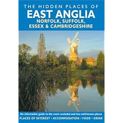 The Hidden Places of East Anglia (Travel Publishing): Covers Norfolk, Suffolk, Essex and Cambridgeshire