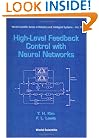 High-Level Feedback Control With Neural Networks (World Scientific Series in Robotics and Intelligent Systems, Vol 21)