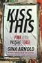 Kiss This: Punk In The Present Tense