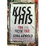Kiss This: Punk In The Present Tense