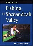 Fishing the Shenandoah Valley: An Angler`s Guide
