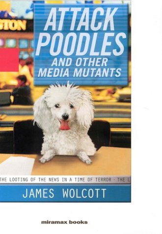 Attack Poodles and Other Media Mutants: The Looting of the News In a Time of Terror under General in The Books Store
