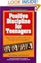 Positive Discipline for Teenagers: Empowering Your Teen and Yourself Through Kind and Firm Parenting