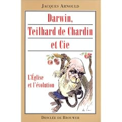 Darwin, Teilhard de Chardin et cie