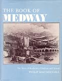 The book of Medway : the story of Rochester, Chatham and Strood